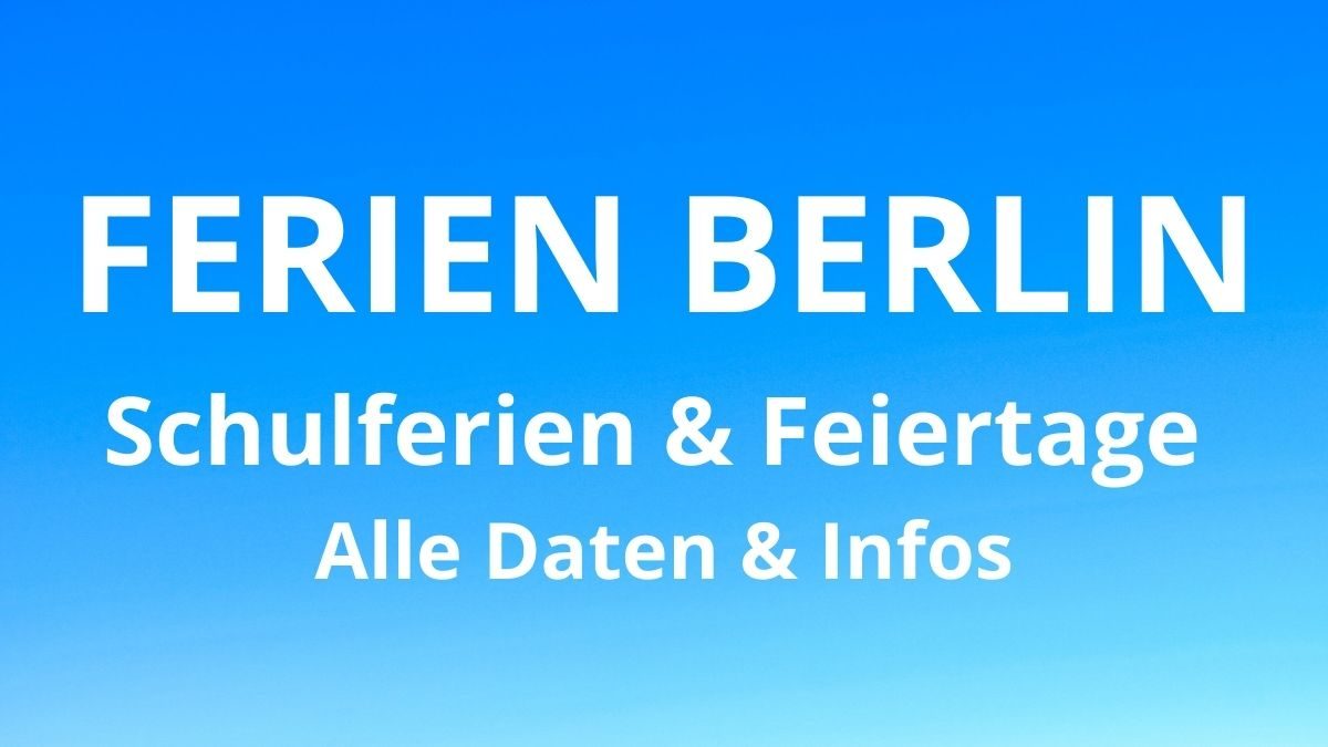 Ferien Berlin 2024 > Schulferien & Feiertage > Alle Daten & Infos